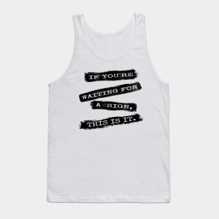 If you`re waiting for a sign... Tank Top